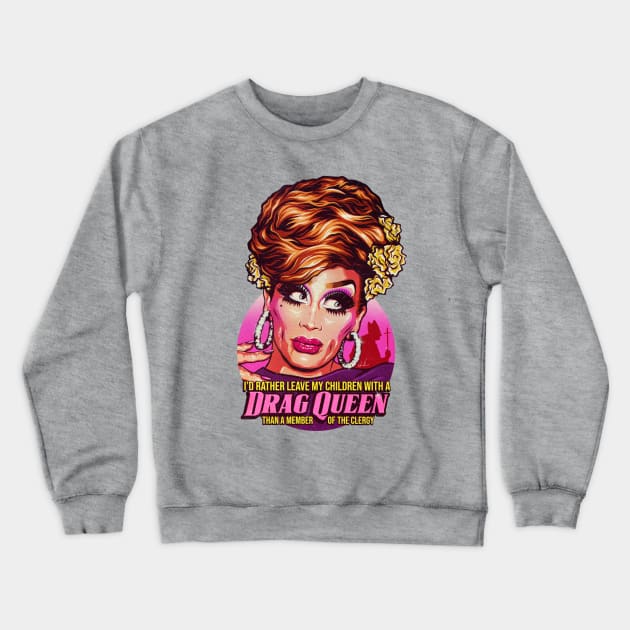 I'd Rather Leave My Children With A Drag Queen Crewneck Sweatshirt by nordacious